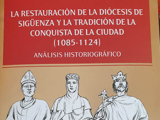 “La restauración de la diócesis de Sigüenza y la tradición de la conquista de la ciudad” (1085-1124) de Plácido Ballesteros San José